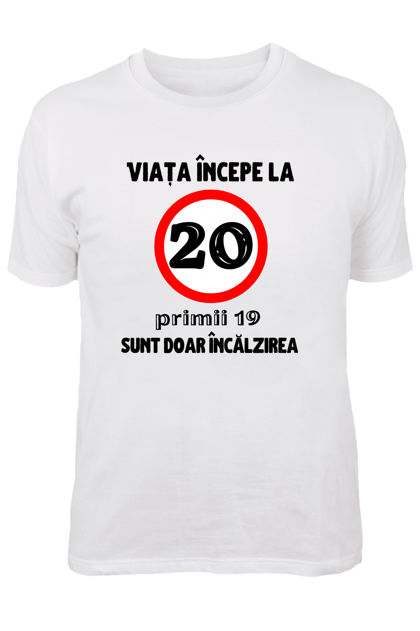 Tricou - Viata incepe de la 20 de ani